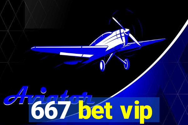 667 bet vip